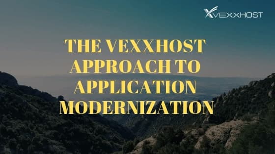 The VEXXHOST Approach to Application Modernization