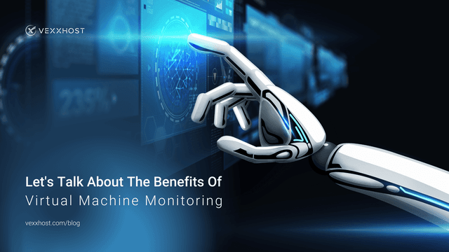 Let's Talk About The Benefits Of Virtual Machine Monitoring