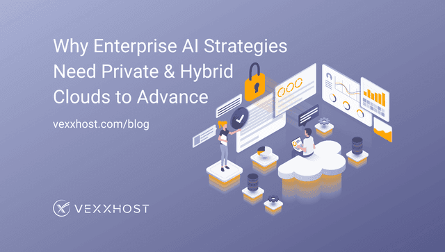 Why Enterprise AI Strategies Need Private & Hybrid Clouds to Advance