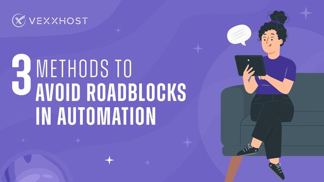 3 Methods to Avoid Roadblocks in Automation
