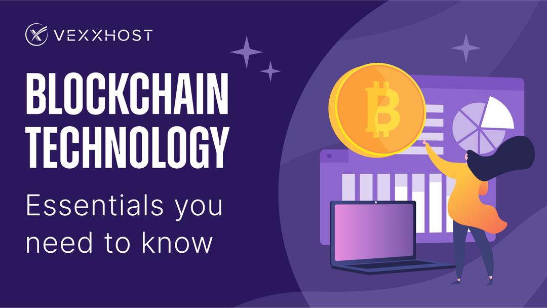 Blockchain Technology - Essentials You Need to Know
