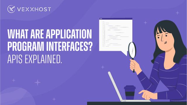 What are Application Program Interfaces? APIs Explained.
