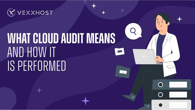 What Cloud Audit Means and How It is Performed