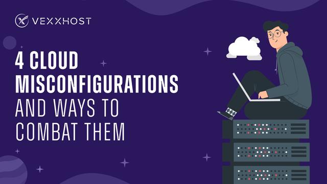 4 Cloud Misconfigurations and Ways to Avoid Them