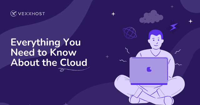 Everything You Need To Know About The Cloud