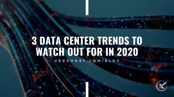 3 Data Center Trends To Watch Out For In 2020