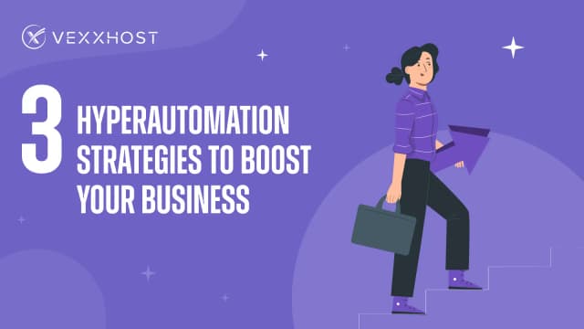 3 Hyperautomation Strategies to Boost Your Business