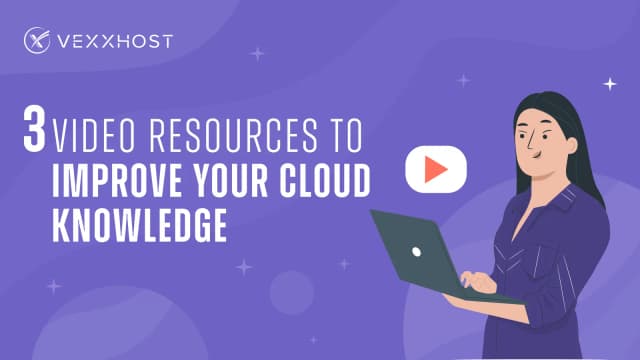 3 Video Resources to Improve Your Cloud Knowledge