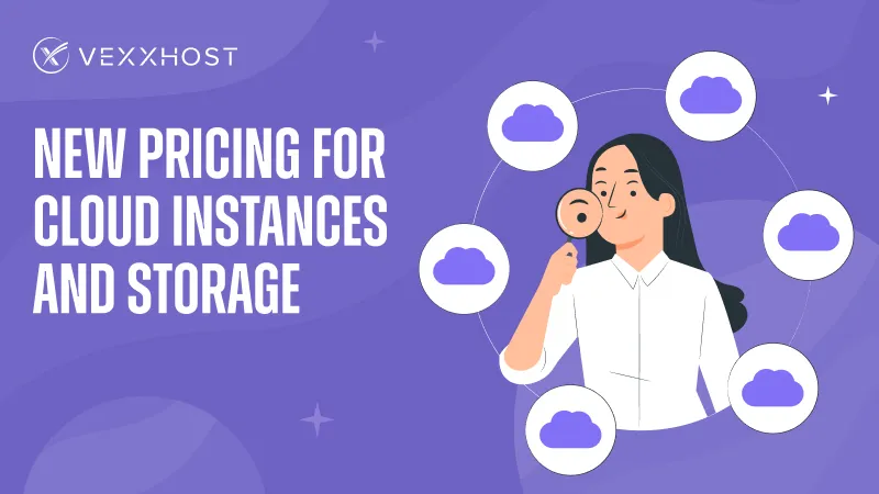 VEXXHOST's New Pricing for Cloud Instances and Storage