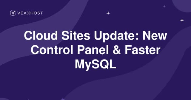 Cloud Sites Update: New Control Panel & Faster MySQL