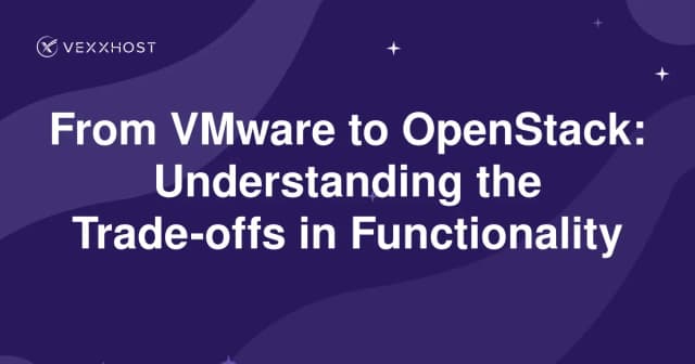 From VMware to OpenStack: Understanding the Trade-offs in Functionality