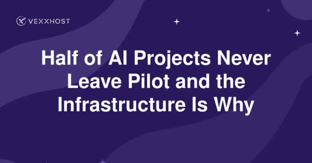 Half of AI Projects Never Leave Pilot and the Infrastructure Is Why