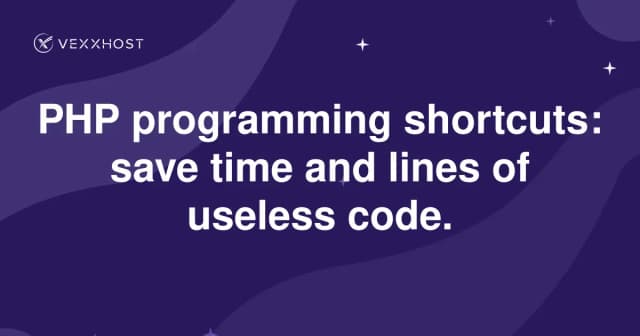PHP programming shortcuts: save time and lines of useless code.