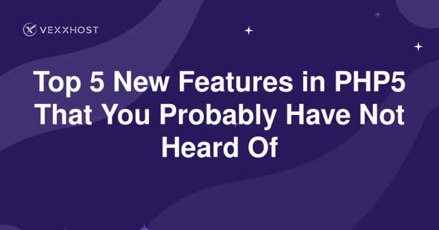 Top 5 New Features in PHP5 That You Probably Have Not Heard Of