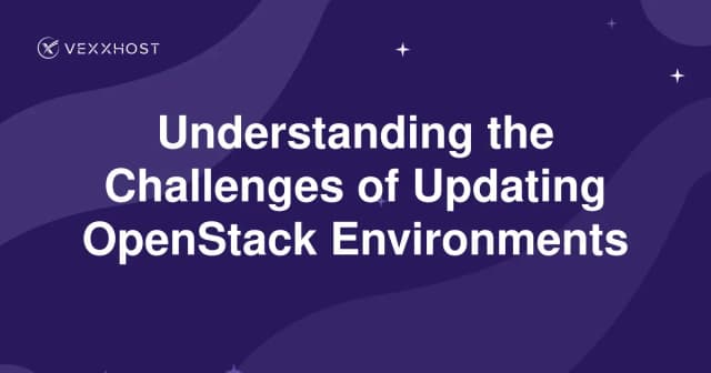 Understanding the Challenges of Updating OpenStack Environments