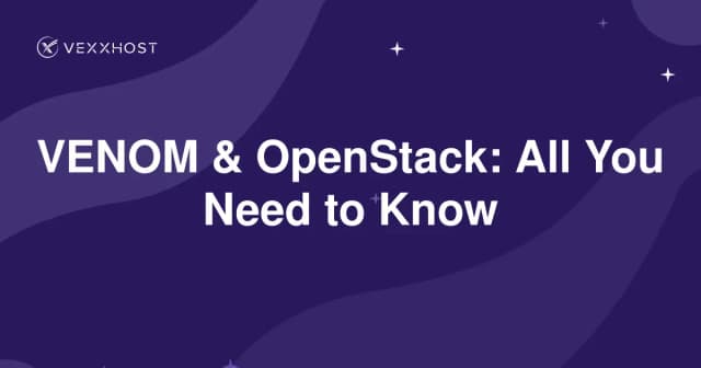 VENOM & OpenStack: All You Need to Know