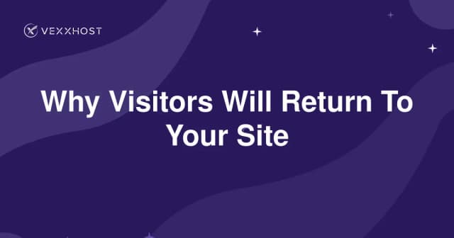 Why Visitors Will Return To Your Site