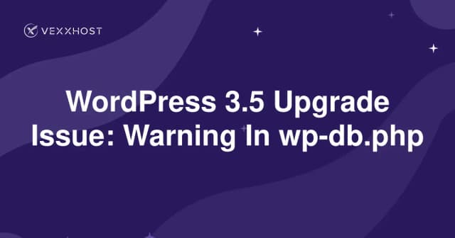 WordPress 3.5 Upgrade Issue: Warning In wp-db.php