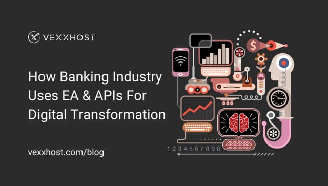 How Banking Industry Uses EA and APIs for Digital Transformation