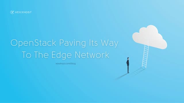 OpenStack Paving Its Way to The Edge Network