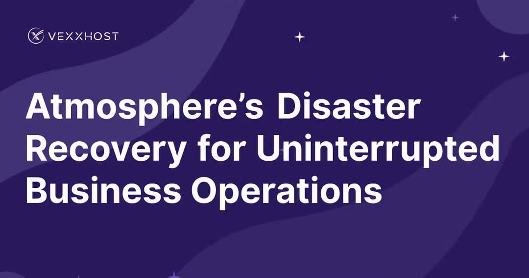 Atmosphere’s Disaster Recovery for Uninterrupted Business Operations