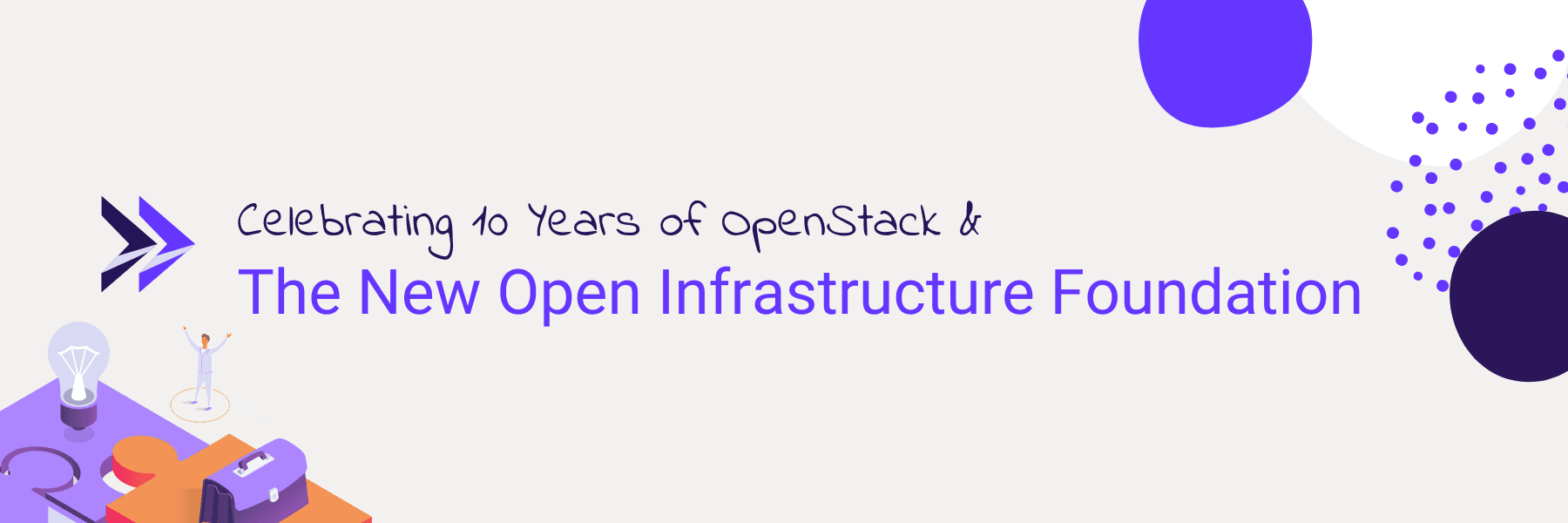Celebrating 10 Years of OpenStack and the new Open Infrastructure Foundation