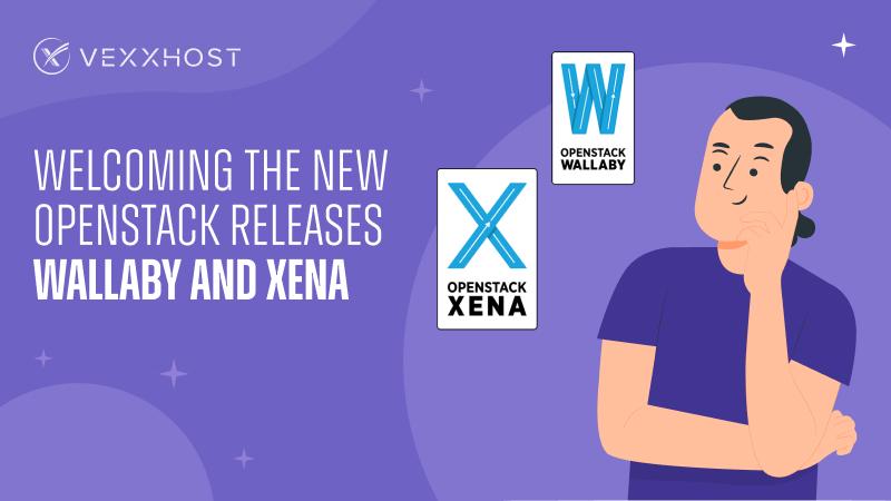 Welcoming the New OpenStack Releases - Wallaby and Xena