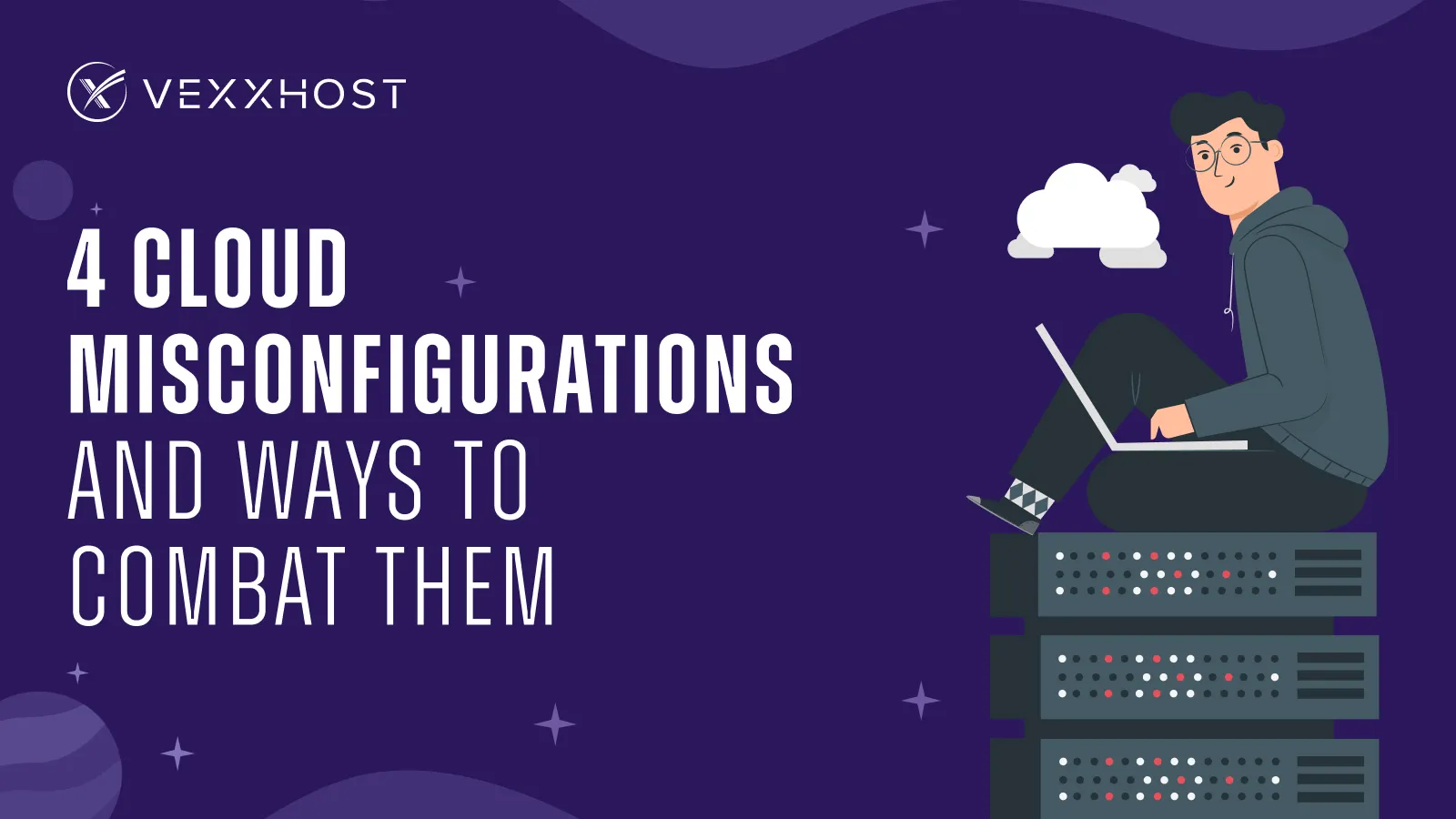 4 Cloud Misconfigurations and Ways to Avoid Them | VEXXHOST
