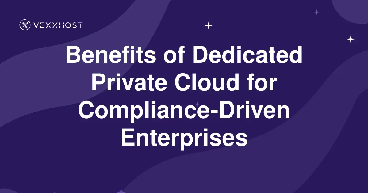 Benefits of Dedicated Private Cloud for Compliance-Driven Enterprises ...