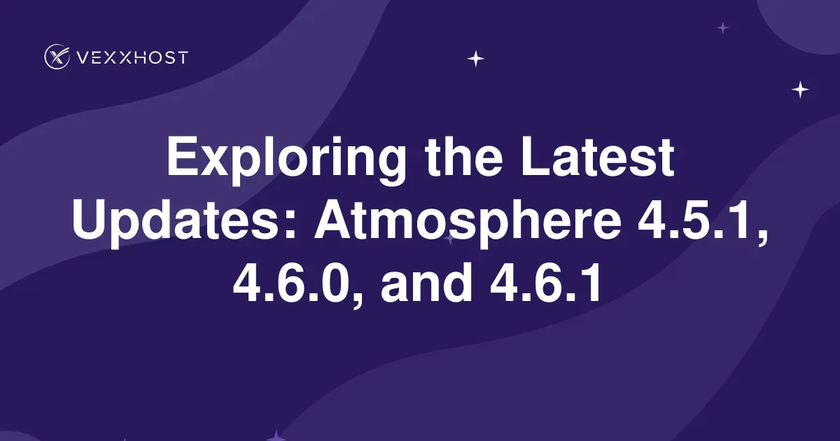 Exploring the Latest Updates: Atmosphere 4.5.1, 4.6.0, 4.6.1