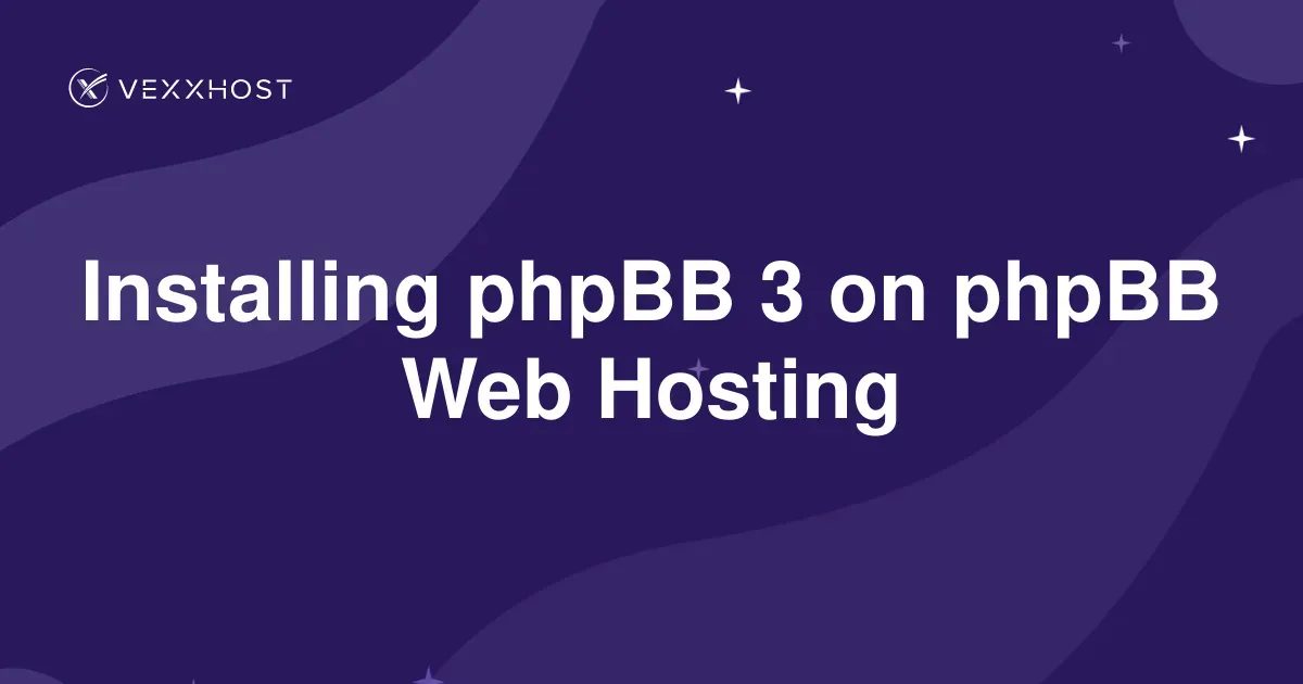 Installing phpBB 3 on phpBB Web Hosting | VEXXHOST