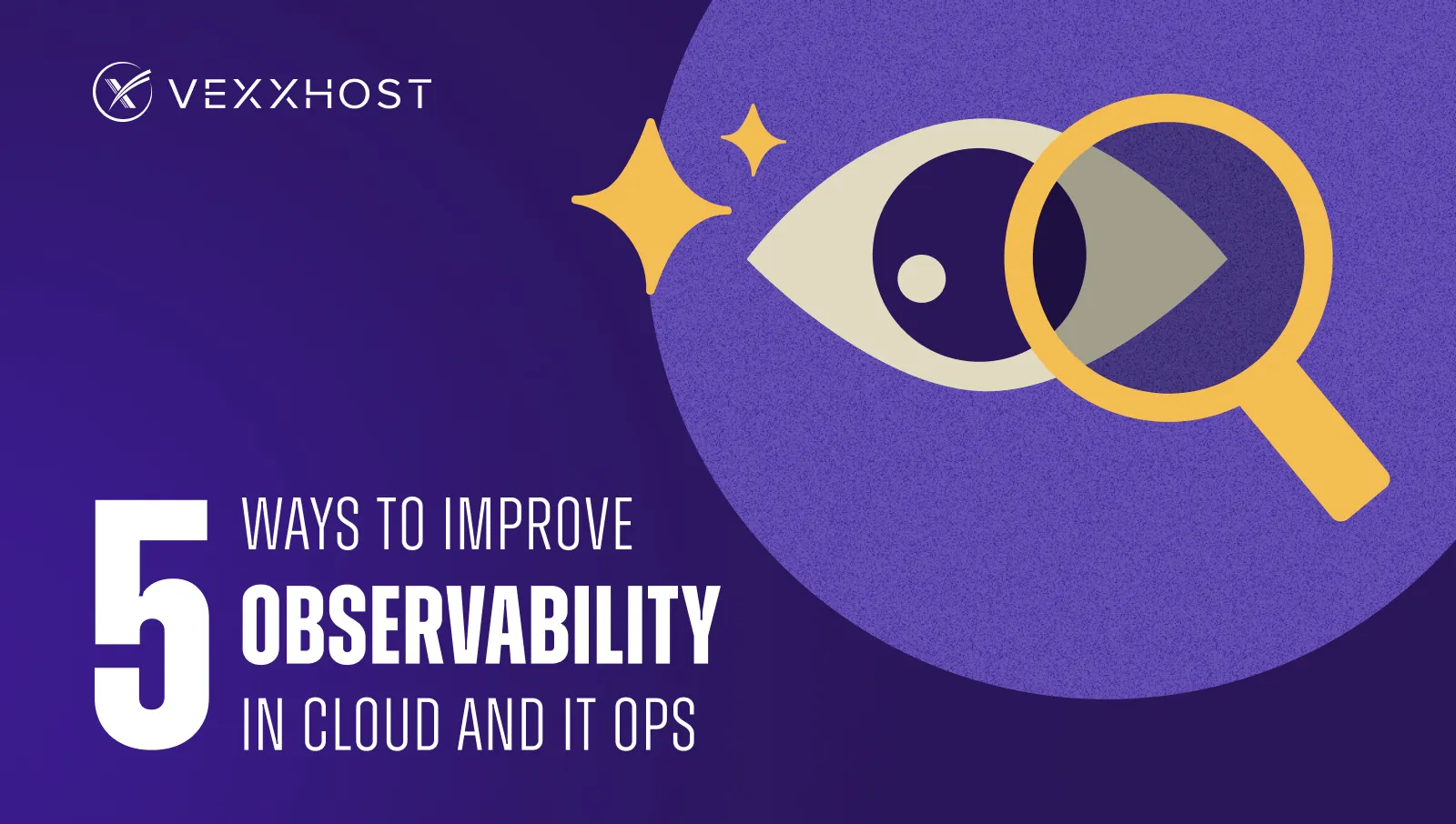 5 Ways to Improve Observability in Cloud and IT Ops | VEXXHOST