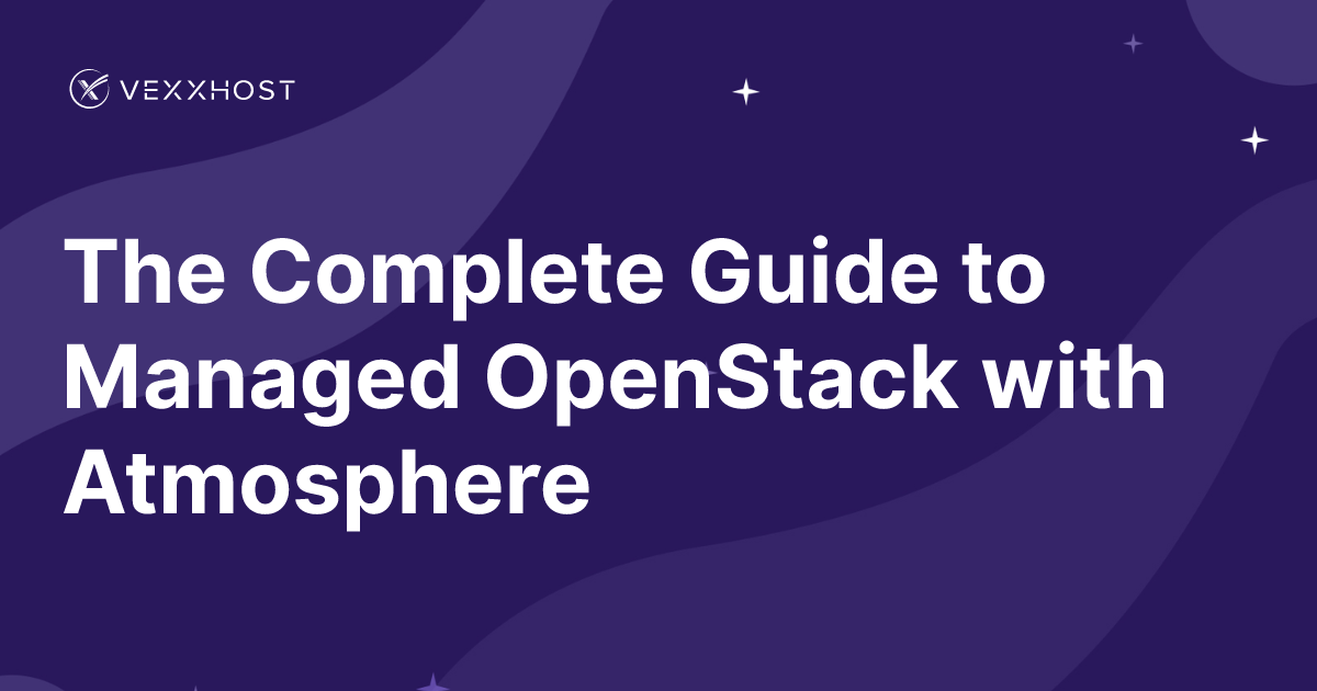 The Complete Guide to Managed OpenStack with Atmosphere