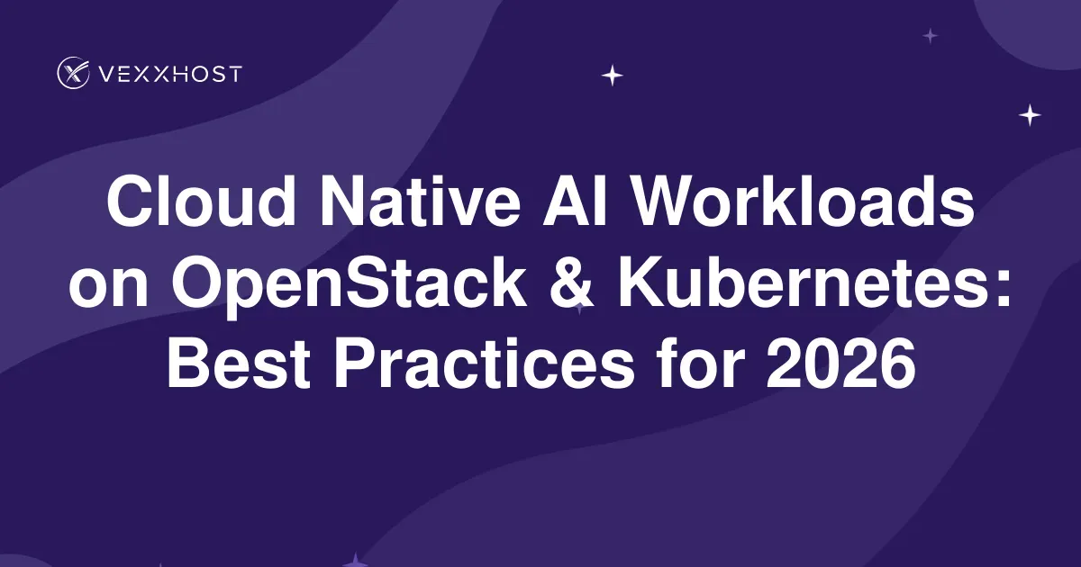 Cloud Native AI Workloads on OpenStack & Kubernetes: Best Practices for ...