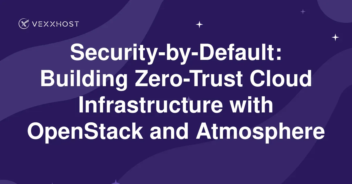 Security-by-Default: Building Zero-Trust Cloud Infrastructure with ...