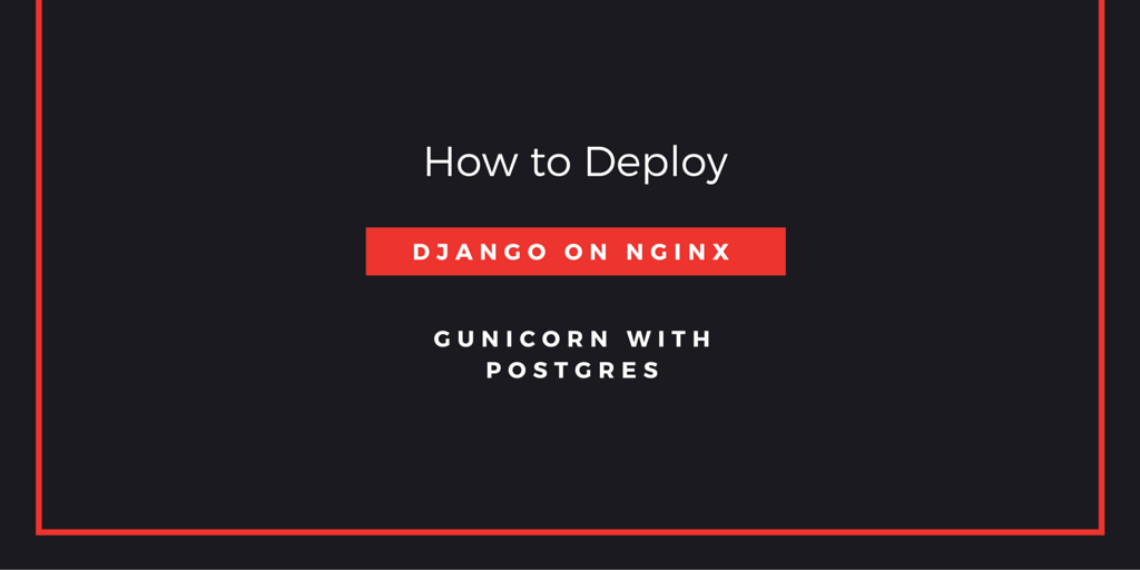 How To Deploy Django on Nginx, Gunicorn with Postgres. | VEXXHOST