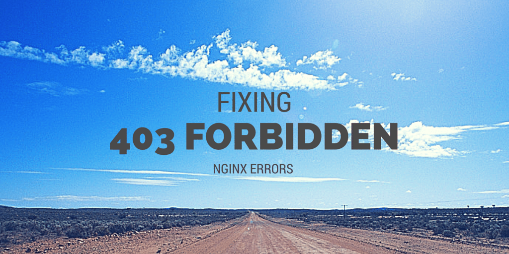 Fixing 403 Forbidden Nginx Errors Written on Dirt Road Background