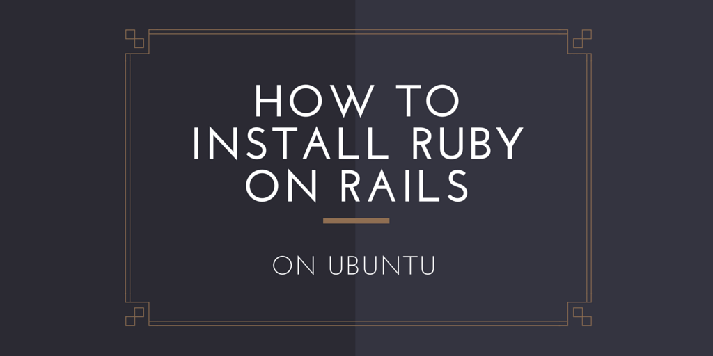 How To Install Ruby on Rails on Ubuntu Written on Black Background