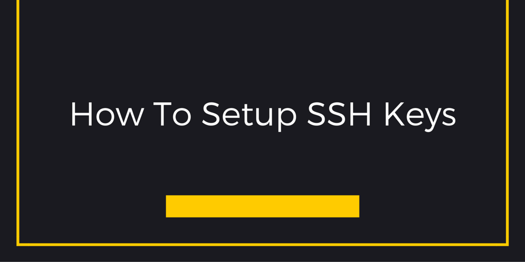 How To Setup SSH Keys Written on Black Background