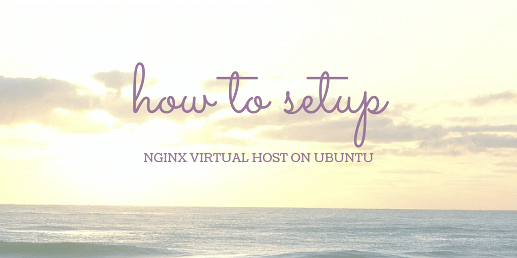 How To Set Up Nginx Virtual Hosts on Ubuntu Written on Beach Background