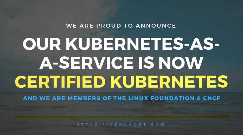 VEXXHOST Unveils Certified Kubernetes-as-a-Service, Becomes Member Of The Linux Foundation & The CNCF