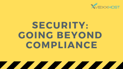 Security: Going Beyond Compliance | VEXXHOST