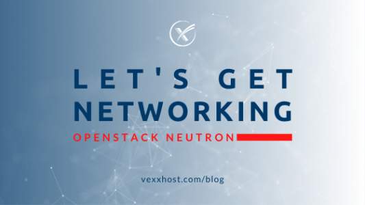 openstack-neutron-networking-vexxhost-blog-header