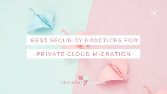 private-cloud-migration-security-practices-vexxhost-blog-header