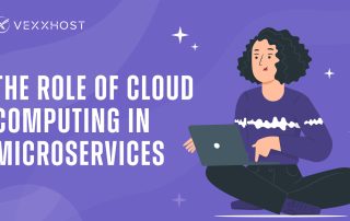 The Role of Cloud Computing in Microservices