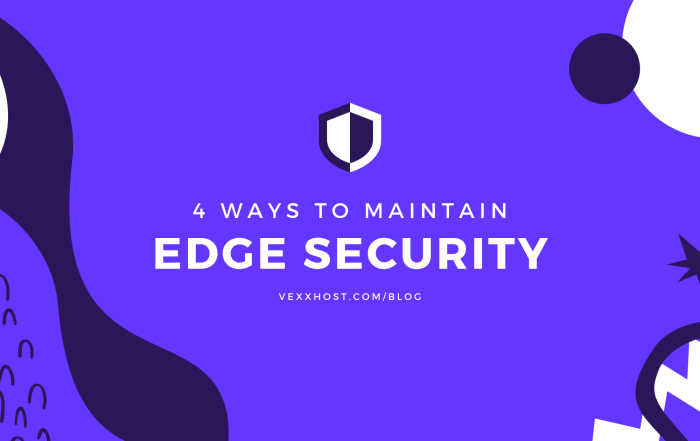 4 Ways To Maintain Edge edge-security-vexxhost-blog-header