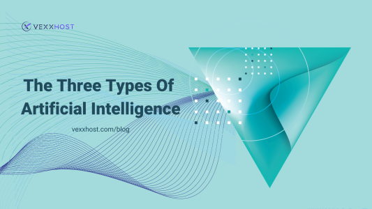 types-of-artificial-intelligence-vexxhost-blog-header