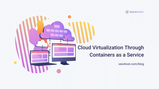 Cloud-Virtualization-through-Containers-as-a-Service-CaaS-blog-header-vexxhost