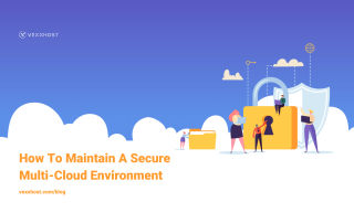 How To Maintain A Secure Multi-Cloud Environment