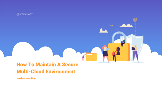 How To Maintain A Secure Multi-Cloud Environment